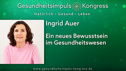 Ein neues Bewusstsein im Gesundheitswesen - Ingrid Auer